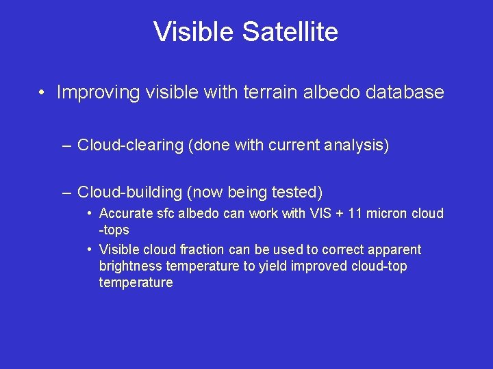 Visible Satellite • Improving visible with terrain albedo database – Cloud-clearing (done with current