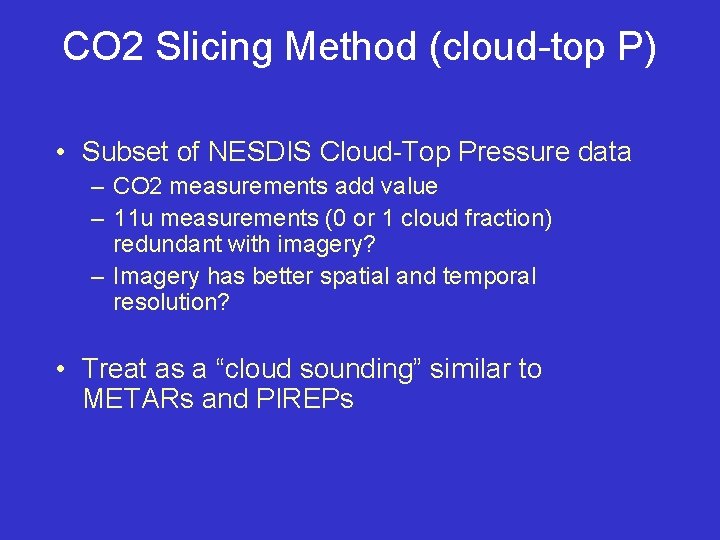 CO 2 Slicing Method (cloud-top P) • Subset of NESDIS Cloud-Top Pressure data –