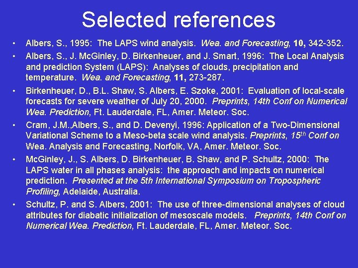 Selected references • • • Albers, S. , 1995: The LAPS wind analysis. Wea.