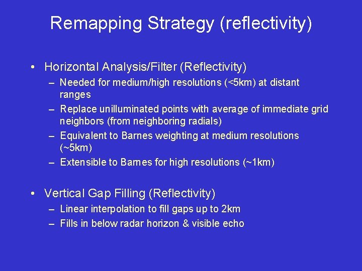 Remapping Strategy (reflectivity) • Horizontal Analysis/Filter (Reflectivity) – Needed for medium/high resolutions (<5 km)