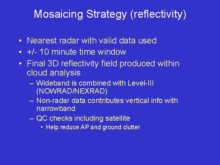 Mosaicing Strategy (reflectivity) • Nearest radar with valid data used • +/- 10 minute