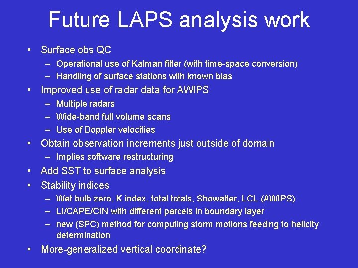 Future LAPS analysis work • Surface obs QC – Operational use of Kalman filter