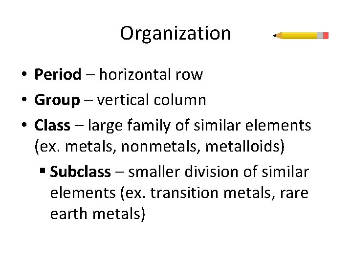 Organization • Period – horizontal row • Group – vertical column • Class –
