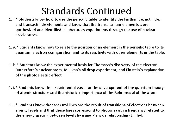 Standards Continued 1. f. * Students know how to use the periodic table to