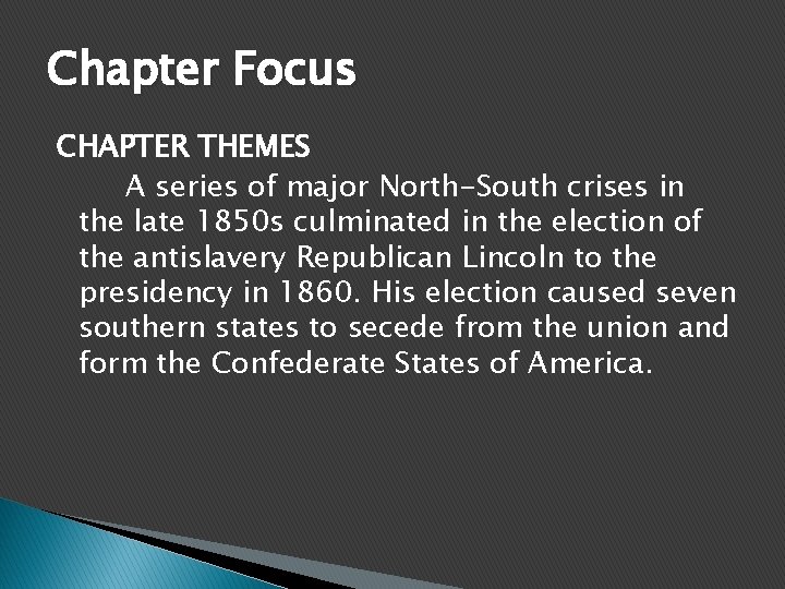 Chapter Focus CHAPTER THEMES A series of major North-South crises in the late 1850
