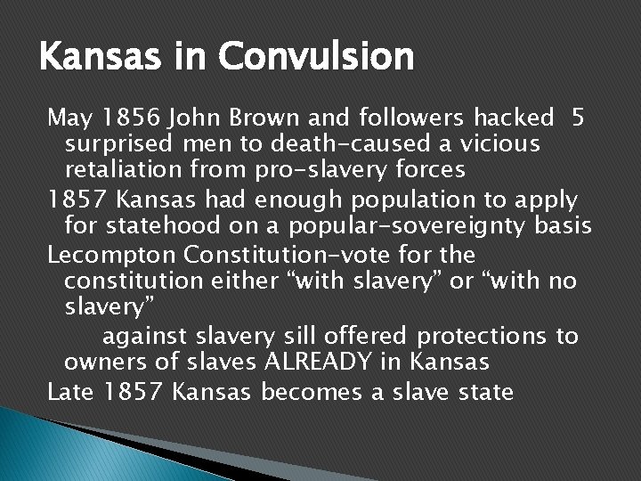 Kansas in Convulsion May 1856 John Brown and followers hacked 5 surprised men to
