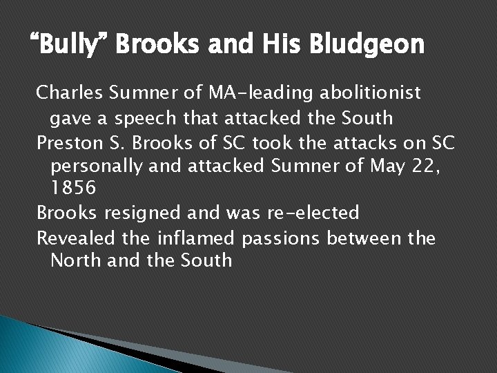 “Bully” Brooks and His Bludgeon Charles Sumner of MA-leading abolitionist gave a speech that