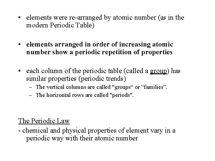  • elements were re-arranged by atomic number (as in the modern Periodic Table)