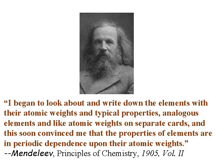 “I began to look about and write down the elements with their atomic weights