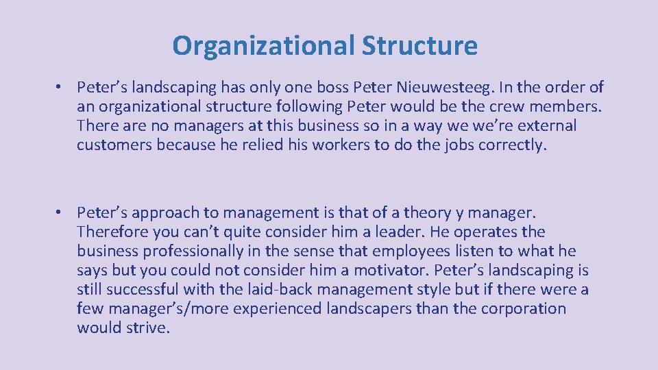 Organizational Structure • Peter’s landscaping has only one boss Peter Nieuwesteeg. In the order