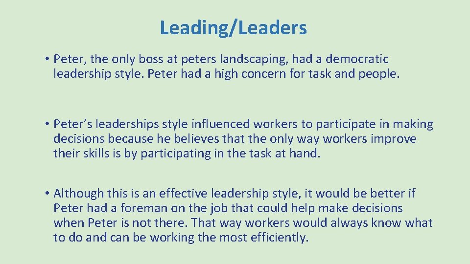 Leading/Leaders • Peter, the only boss at peters landscaping, had a democratic leadership style.