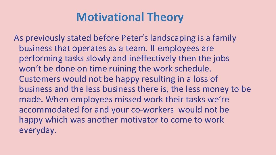 Motivational Theory As previously stated before Peter’s landscaping is a family business that operates