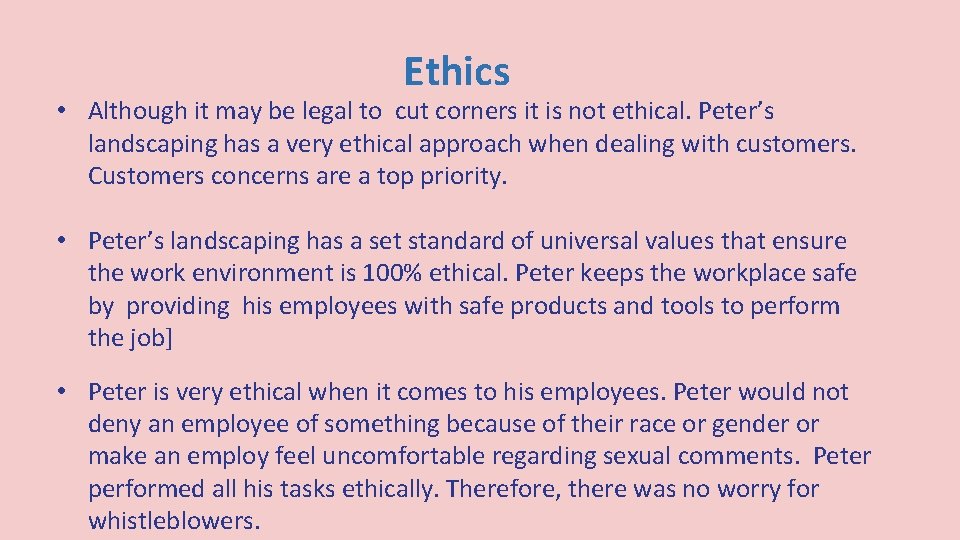 Ethics • Although it may be legal to cut corners it is not ethical.