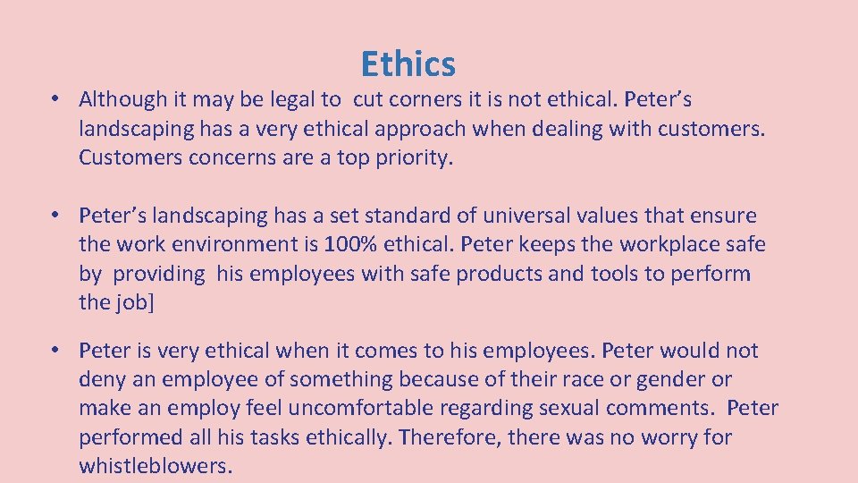 Ethics • Although it may be legal to cut corners it is not ethical.