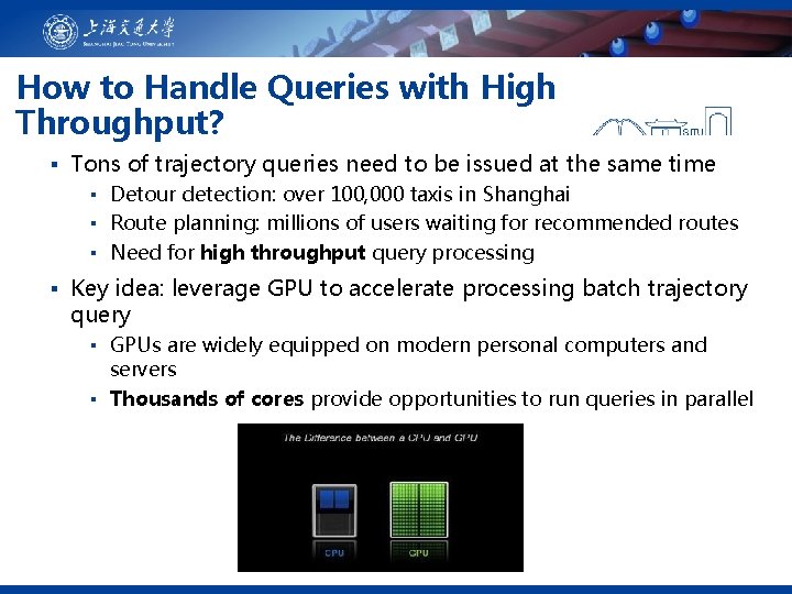How to Handle Queries with High Throughput? ▪ Tons of trajectory queries need to