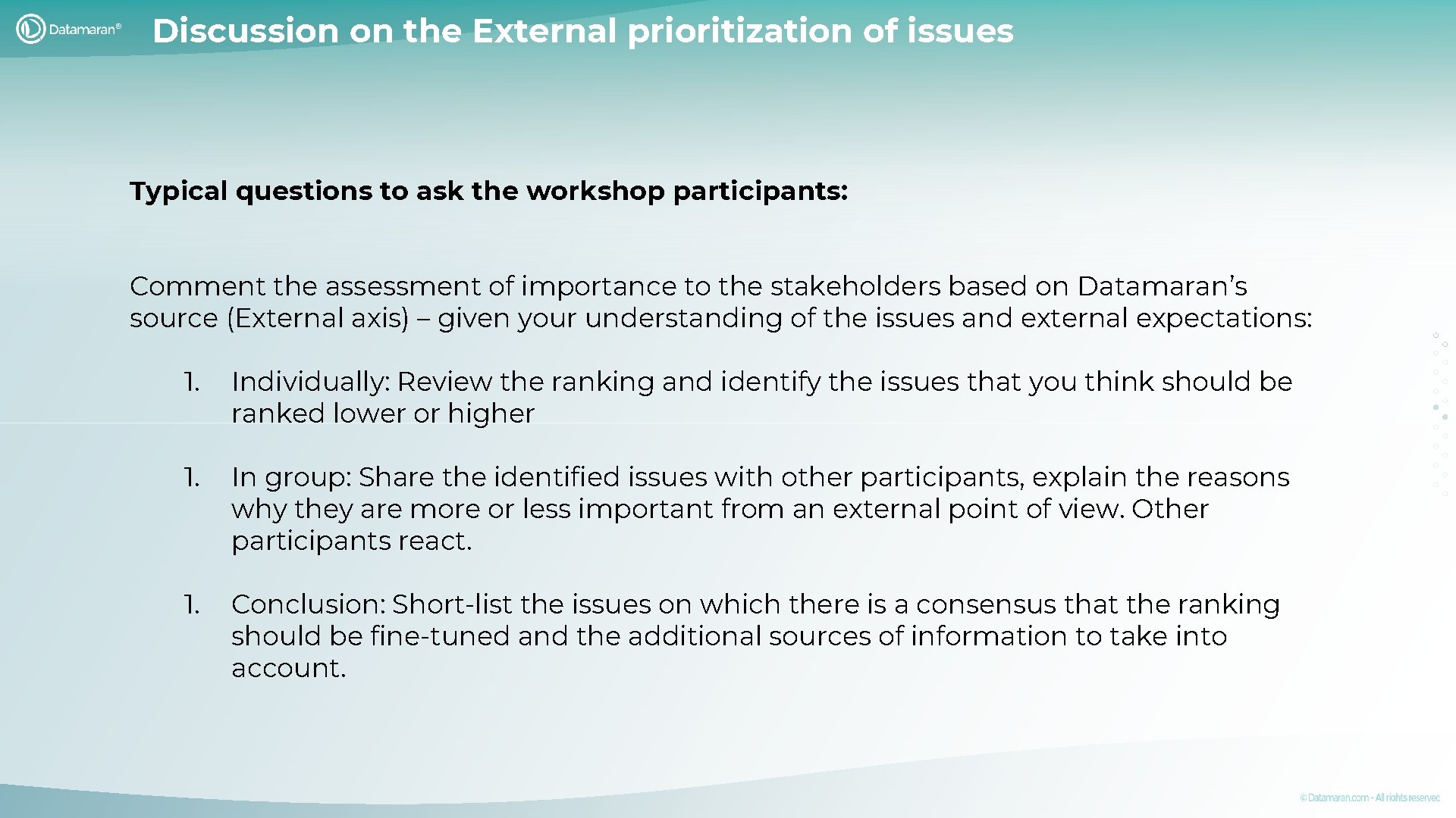 Discussion on the External prioritization of issues Typical questions to ask the workshop participants: