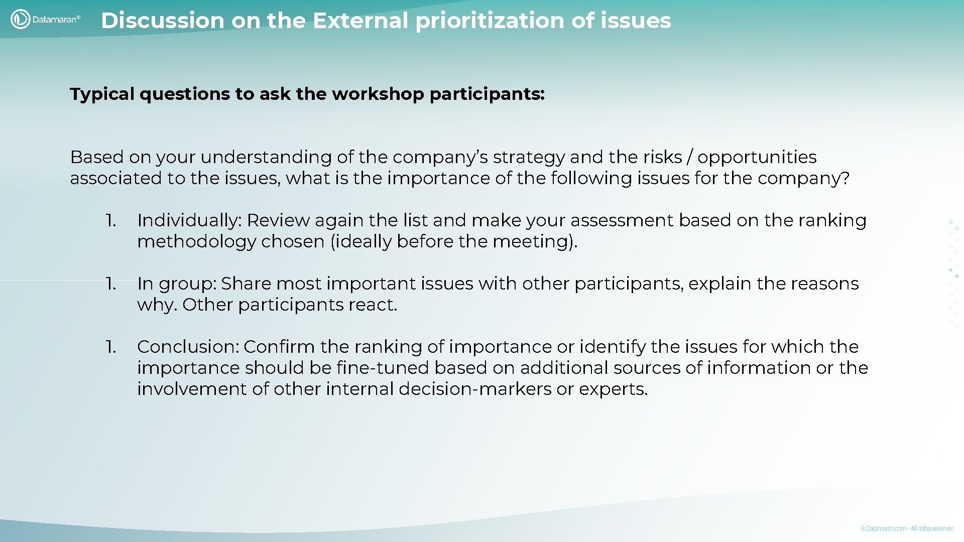 Discussion on the External prioritization of issues Typical questions to ask the workshop participants: