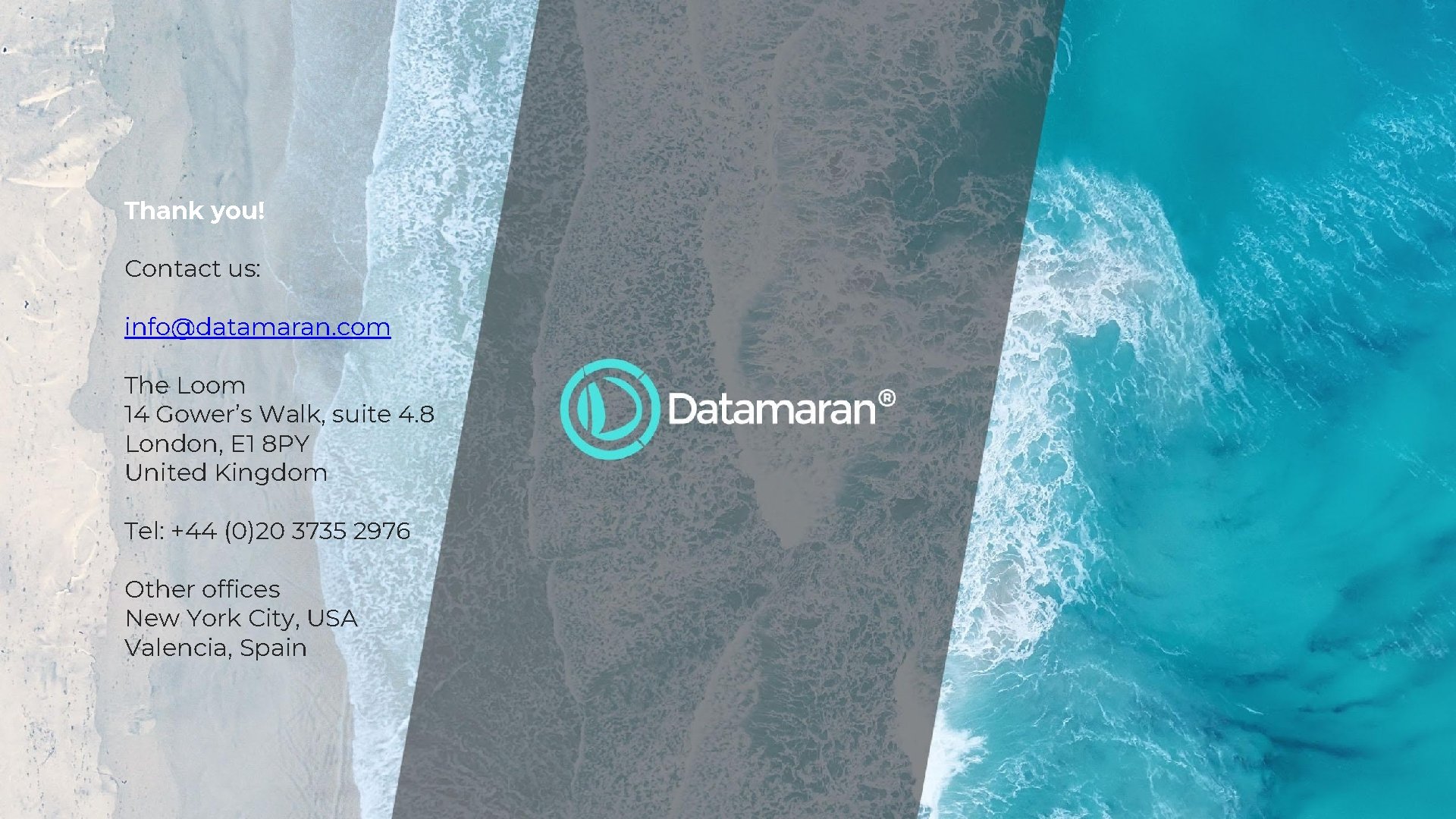 Thank you! Contact us: info@datamaran. com The Loom 14 Gower’s Walk, suite 4. 8