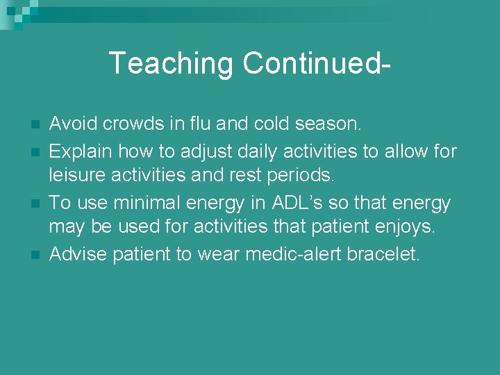 Teaching Continuedn n Avoid crowds in flu and cold season. Explain how to adjust