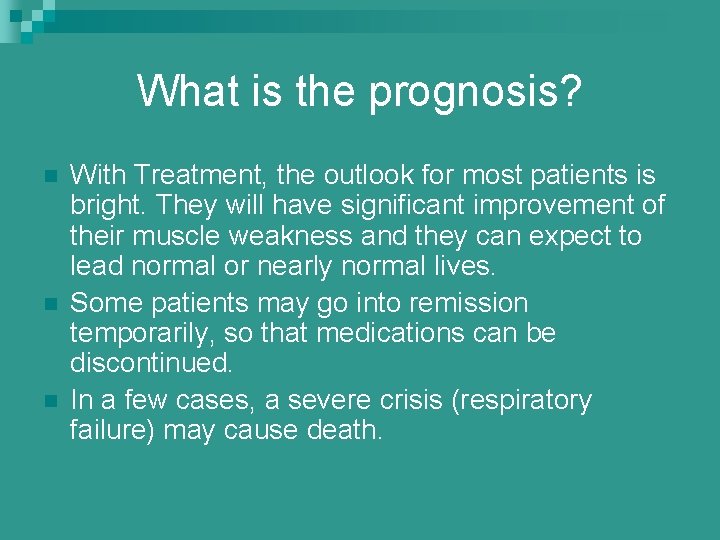 What is the prognosis? n n n With Treatment, the outlook for most patients