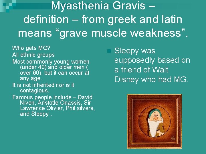 Myasthenia Gravis – definition – from greek and latin means “grave muscle weakness”. Who