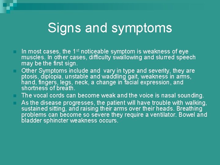 Signs and symptoms n n In most cases, the 1 st noticeable symptom is