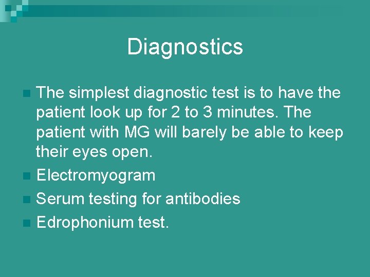 Diagnostics The simplest diagnostic test is to have the patient look up for 2