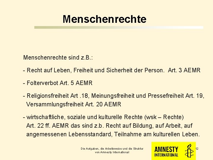 Menschenrechte sind z. B. : - Recht auf Leben, Freiheit und Sicherheit der Person.