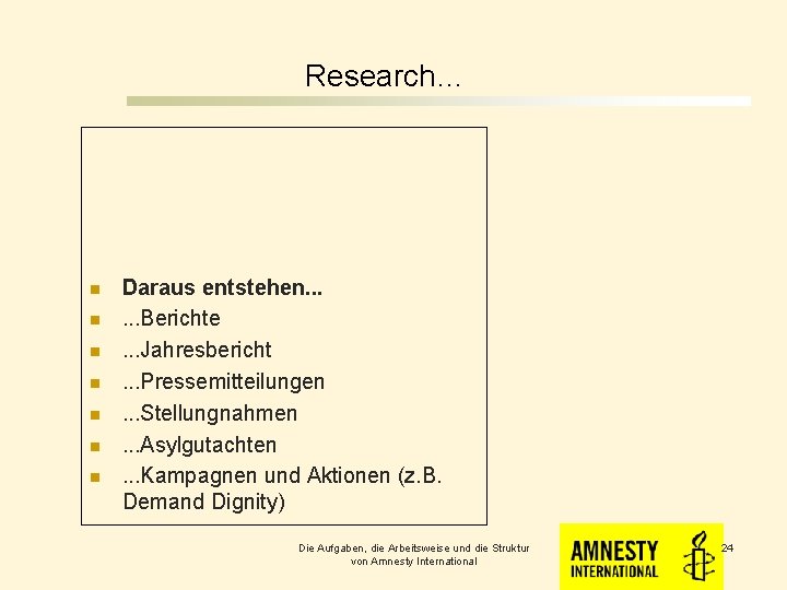 Research… n n n n Daraus entstehen. . . Berichte. . . Jahresbericht. .