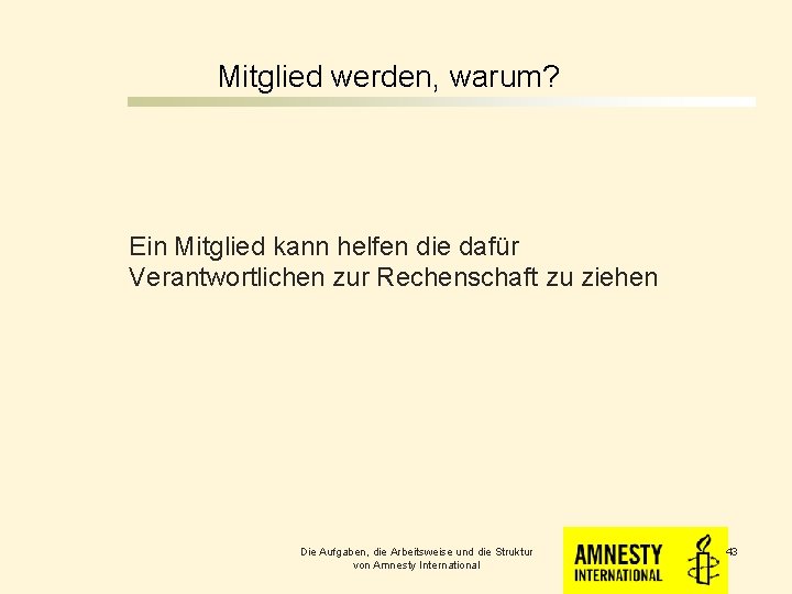 Mitglied werden, warum? Ein Mitglied kann helfen die dafür Verantwortlichen zur Rechenschaft zu ziehen