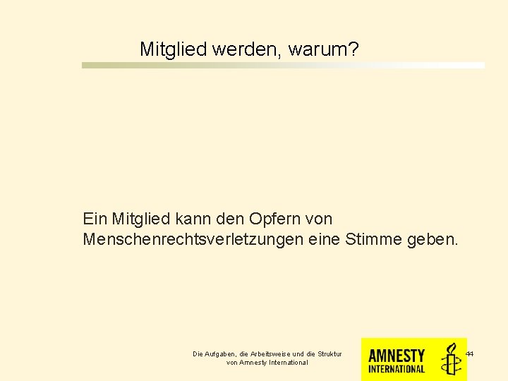 Mitglied werden, warum? Ein Mitglied kann den Opfern von Menschenrechtsverletzungen eine Stimme geben. Die