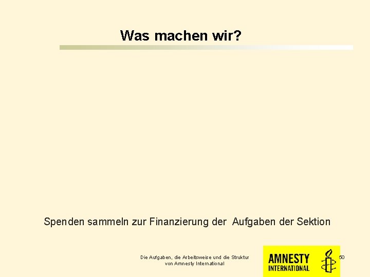 Was machen wir? Spenden sammeln zur Finanzierung der Aufgaben der Sektion Die Aufgaben, die