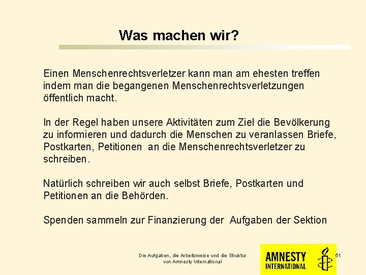 Was machen wir? Einen Menschenrechtsverletzer kann man am ehesten treffen indem man die begangenen