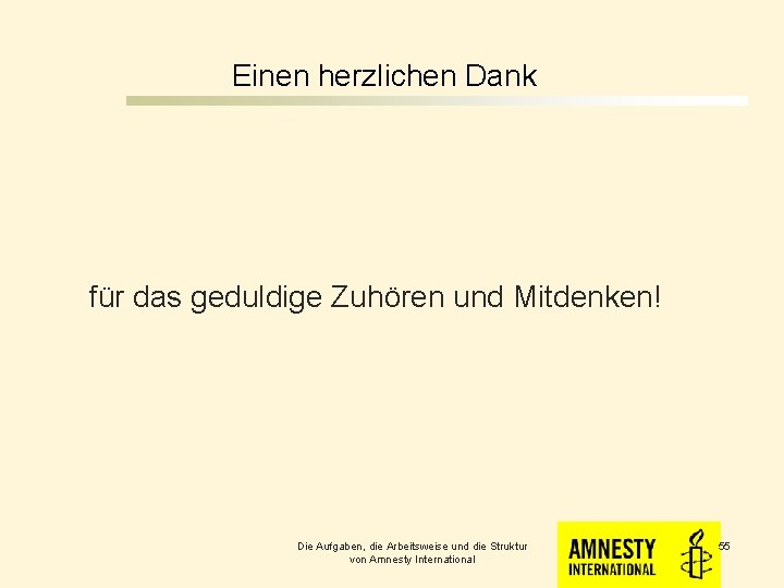 Einen herzlichen Dank für das geduldige Zuhören und Mitdenken! Die Aufgaben, die Arbeitsweise und