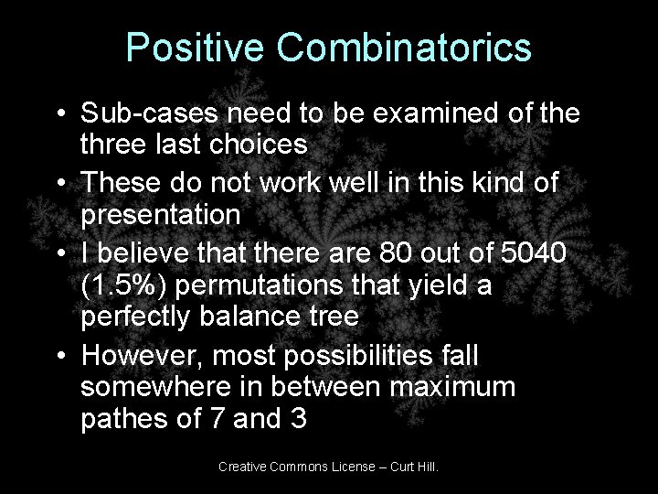 Positive Combinatorics • Sub-cases need to be examined of the three last choices •