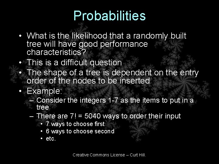 Probabilities • What is the likelihood that a randomly built tree will have good