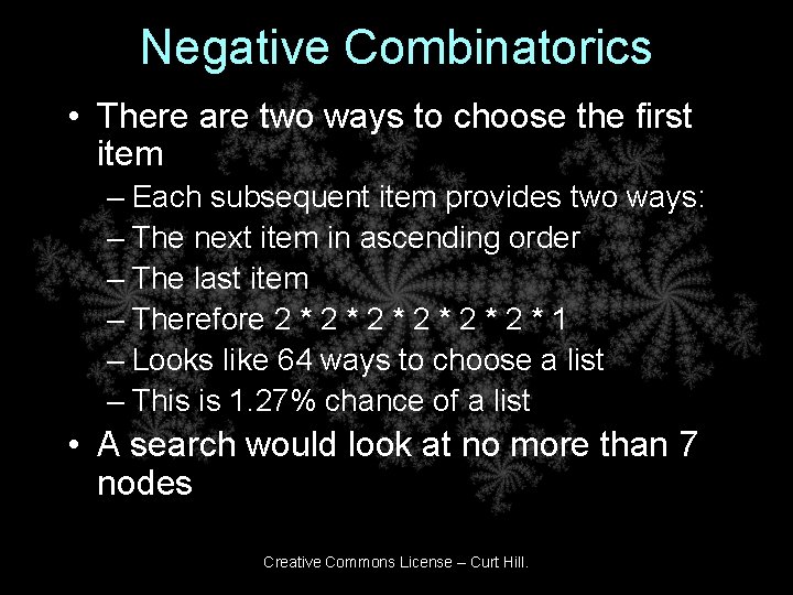 Negative Combinatorics • There are two ways to choose the first item – Each