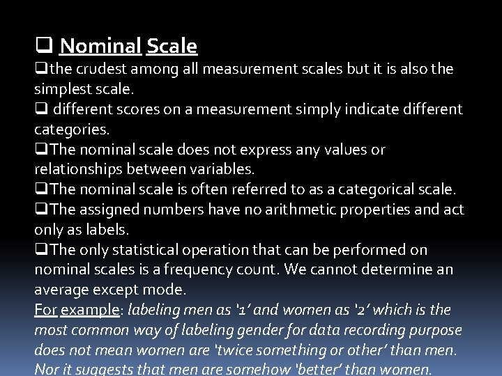 q Nominal Scale qthe crudest among all measurement scales but it is also the