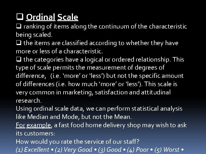 q Ordinal Scale q ranking of items along the continuum of the characteristic being