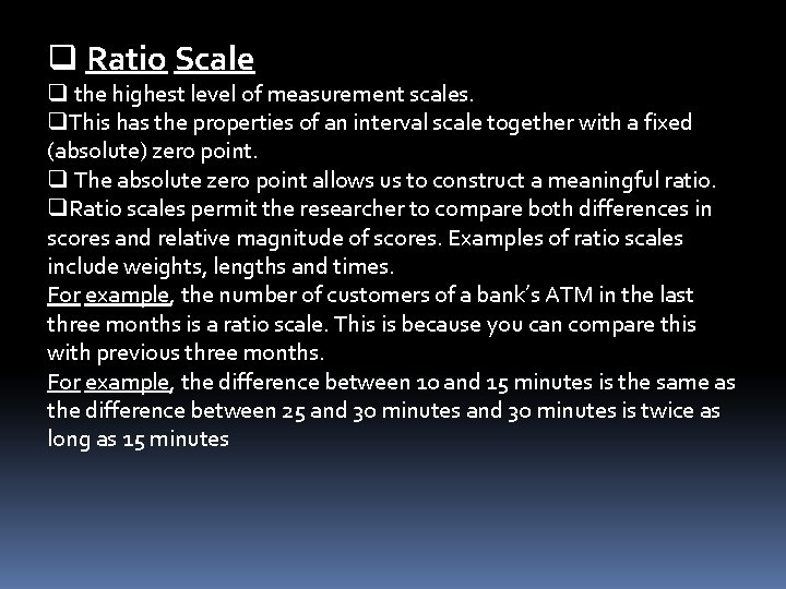 q Ratio Scale q the highest level of measurement scales. q. This has the