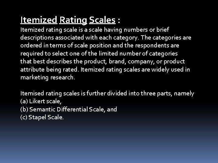 Itemized Rating Scales : Itemized rating scale is a scale having numbers or brief