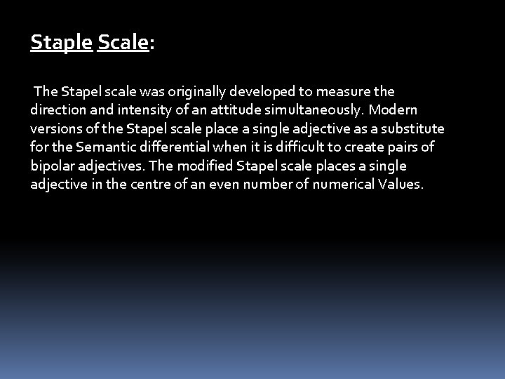 Staple Scale: The Stapel scale was originally developed to measure the direction and intensity