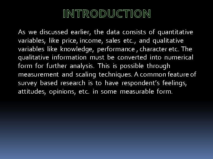 INTRODUCTION As we discussed earlier, the data consists of quantitative variables, like price, income,