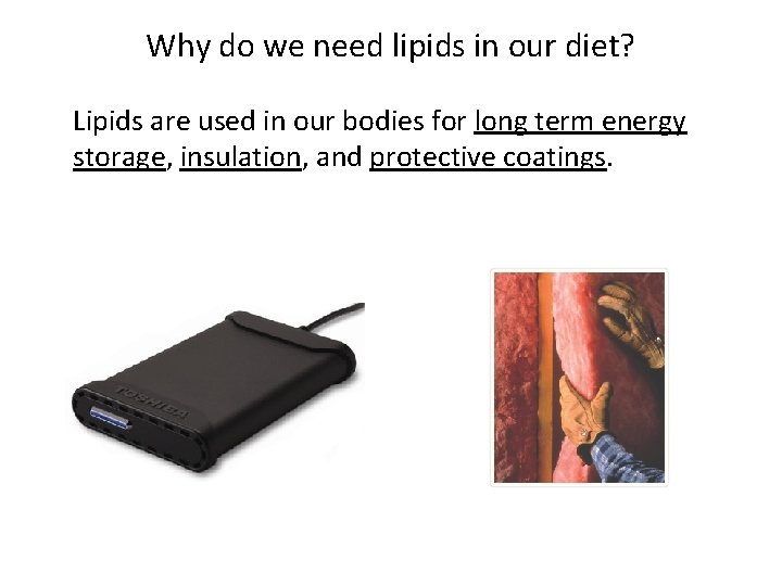 Why do we need lipids in our diet? Lipids are used in our bodies