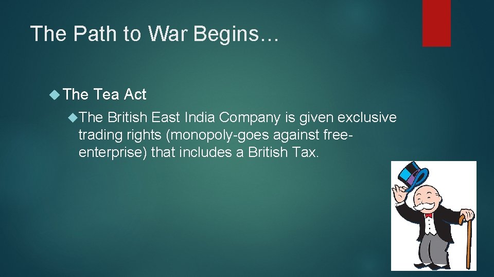 The Path to War Begins… The Tea Act The British East India Company is