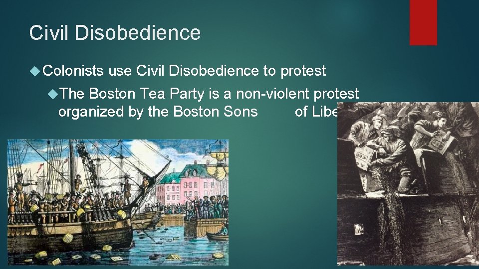 Civil Disobedience Colonists The use Civil Disobedience to protest Boston Tea Party is a
