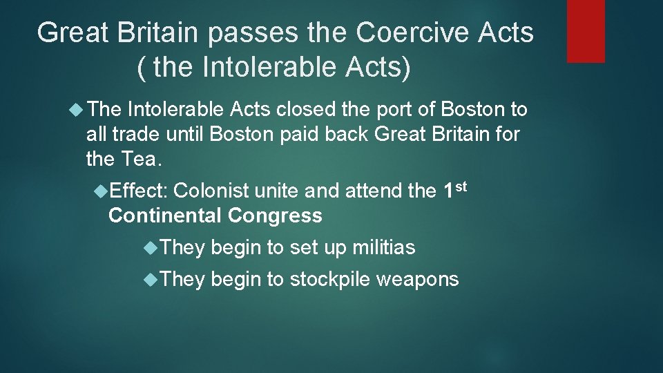 Great Britain passes the Coercive Acts ( the Intolerable Acts) The Intolerable Acts closed