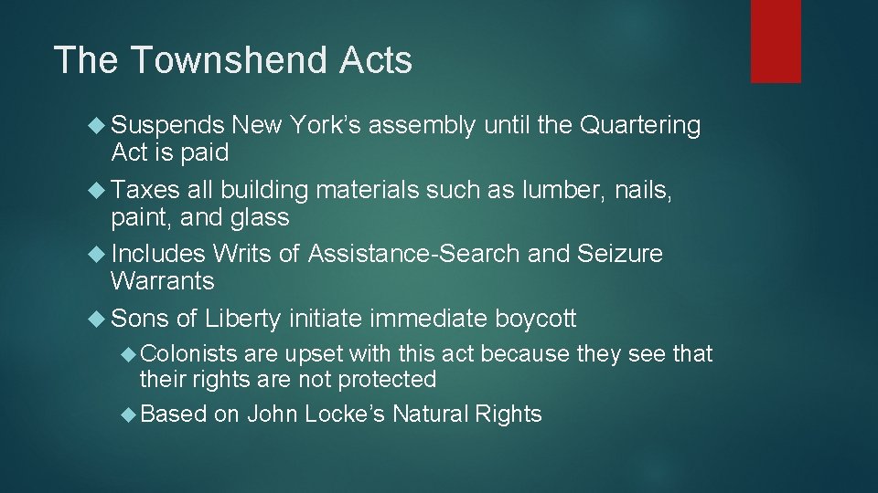 The Townshend Acts Suspends New York’s assembly until the Quartering Act is paid Taxes