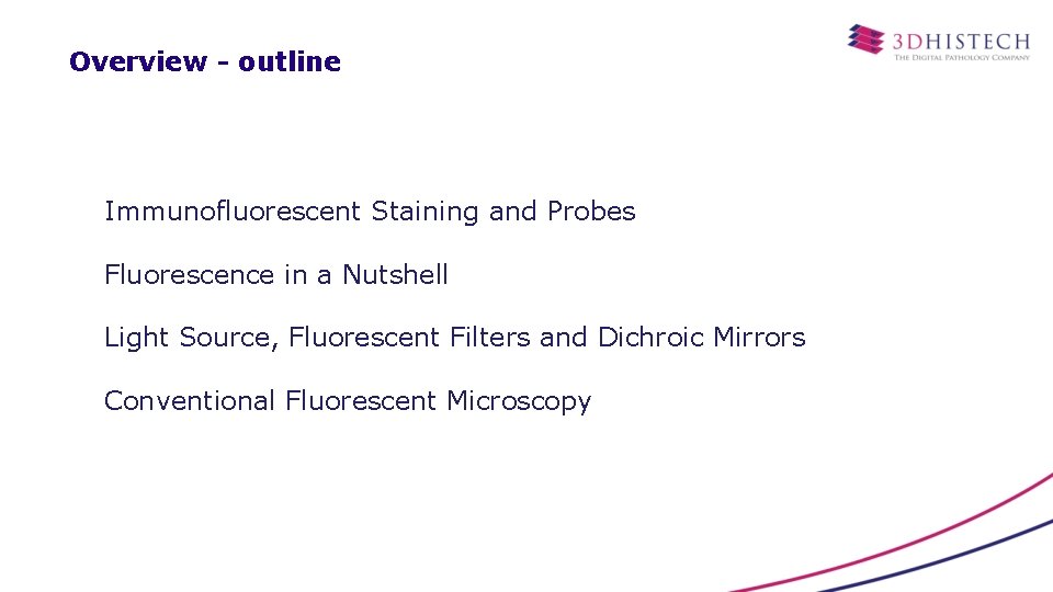 Overview - outline Immunofluorescent Staining and Probes Fluorescence in a Nutshell Light Source, Fluorescent