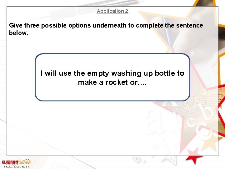 Application 2 Give three possible options underneath to complete the sentence below. I will